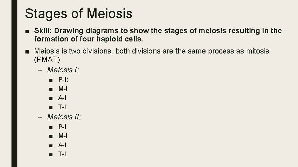 Stages of Meiosis ■ Skill: Drawing diagrams to show the stages of meiosis resulting