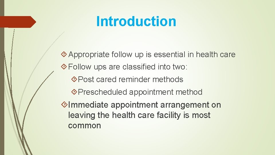 Introduction Appropriate follow up is essential in health care Follow ups are classified into