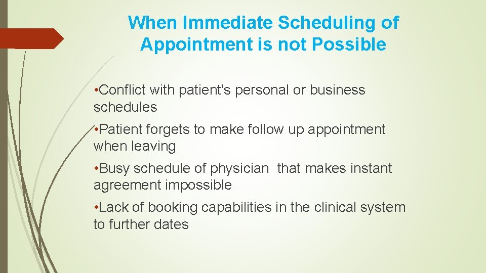 When Immediate Scheduling of Appointment is not Possible • Conflict with patient's personal or