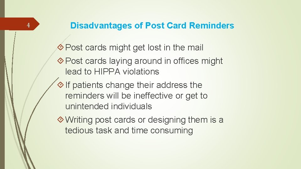 4 Disadvantages of Post Card Reminders Post cards might get lost in the mail