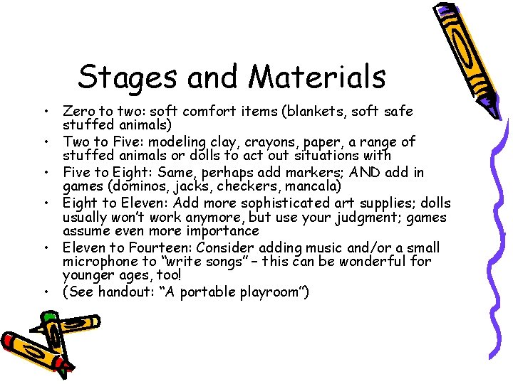 Stages and Materials • Zero to two: soft comfort items (blankets, soft safe stuffed