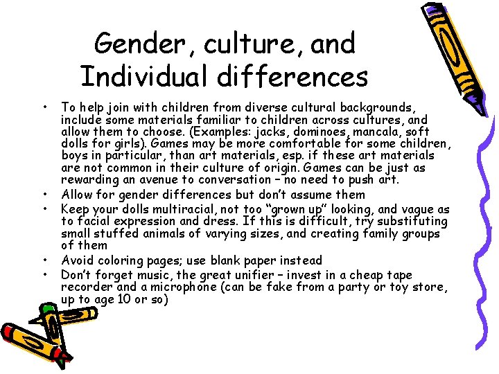 Gender, culture, and Individual differences • • • To help join with children from