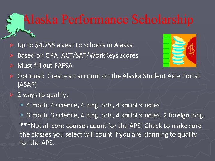 Alaska Performance Scholarship Ø Ø Ø Up to $4, 755 a year to schools