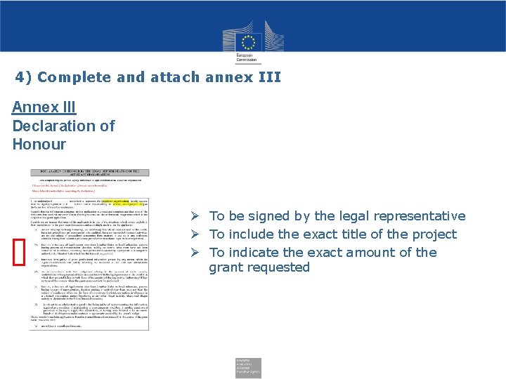 4) Complete and attach annex III Annex III Declaration of Honour To be signed