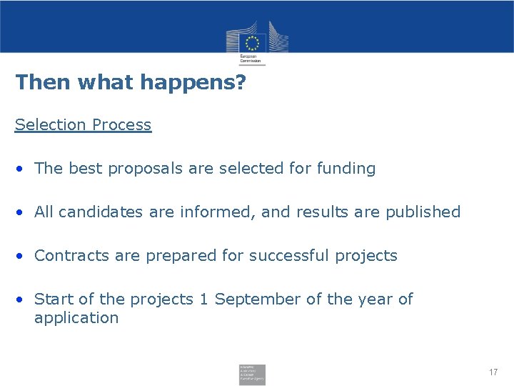 Then what happens? Selection Process • The best proposals are selected for funding •