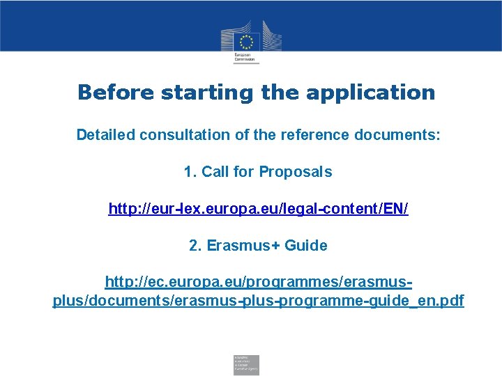 Before starting the application Detailed consultation of the reference documents: 1. Call for Proposals