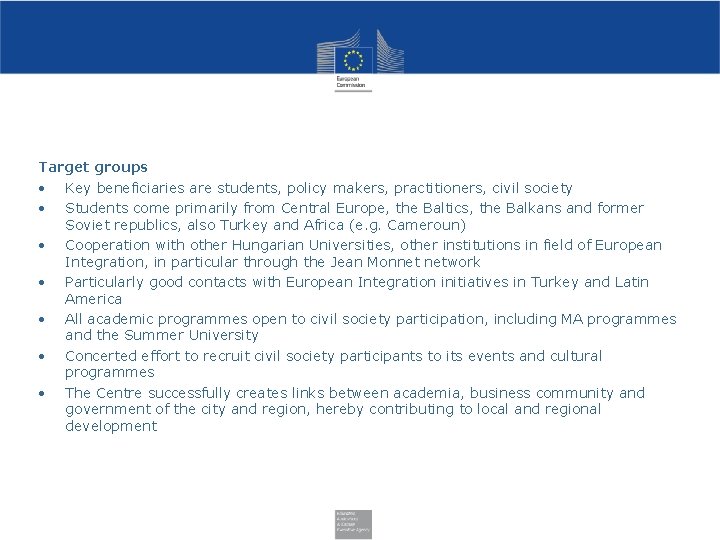 Target groups • Key beneficiaries are students, policy makers, practitioners, civil society • Students
