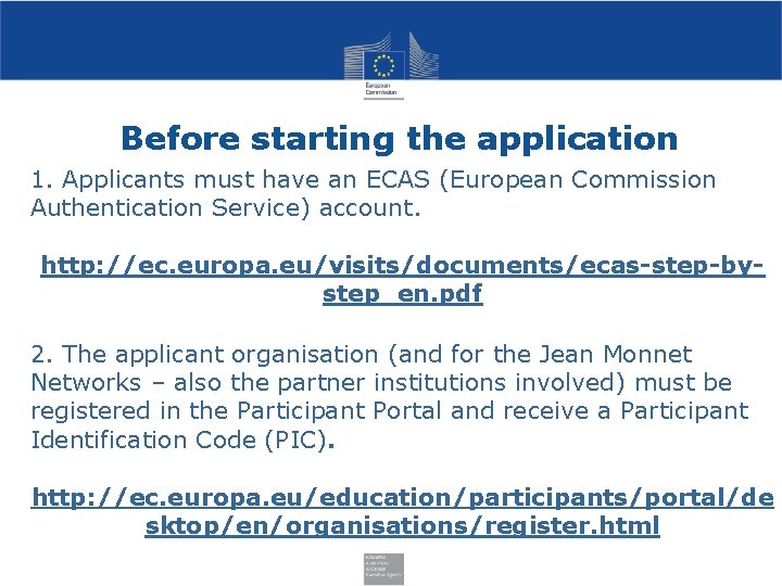 Before starting the application 1. Applicants must have an ECAS (European Commission Authentication Service)
