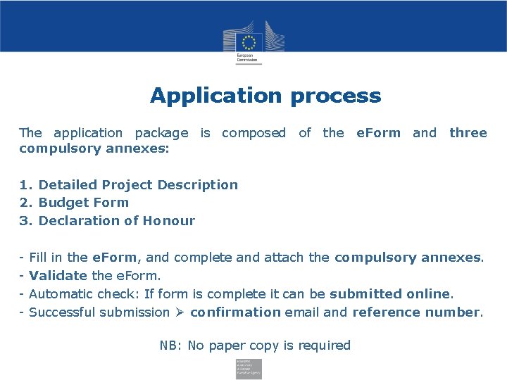 Application process The application package is composed of the e. Form and three compulsory