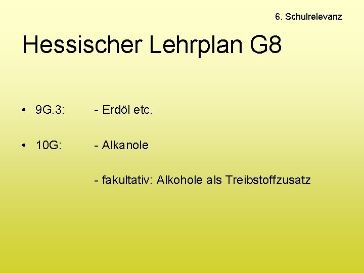 6. Schulrelevanz Hessischer Lehrplan G 8 • 9 G. 3: - Erdöl etc. •