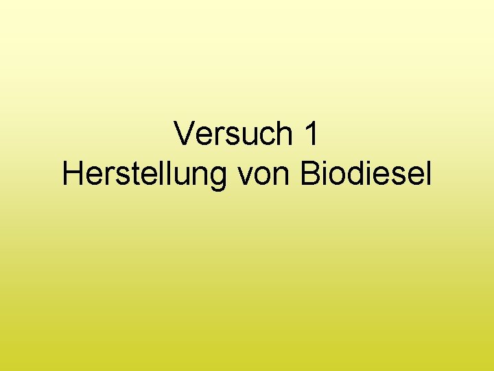 Versuch 1 Herstellung von Biodiesel 