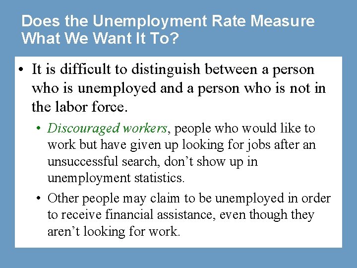 Does the Unemployment Rate Measure What We Want It To? • It is difficult