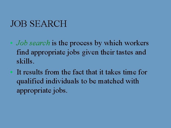 JOB SEARCH • Job search is the process by which workers find appropriate jobs