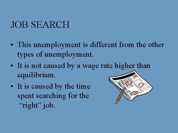 JOB SEARCH • This unemployment is different from the other types of unemployment. •