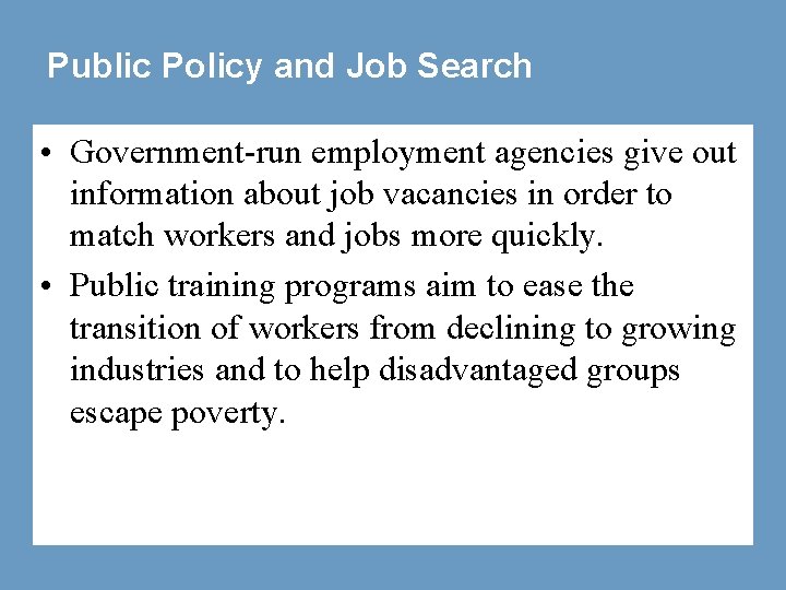 Public Policy and Job Search • Government-run employment agencies give out information about job