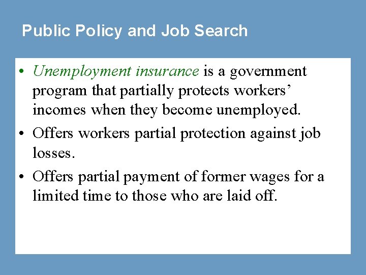 Public Policy and Job Search • Unemployment insurance is a government program that partially