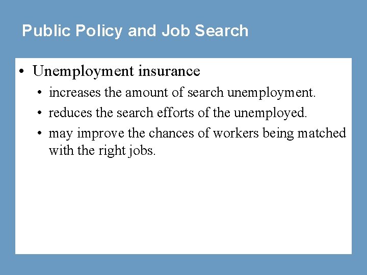 Public Policy and Job Search • Unemployment insurance • increases the amount of search