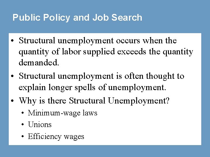Public Policy and Job Search • Structural unemployment occurs when the quantity of labor