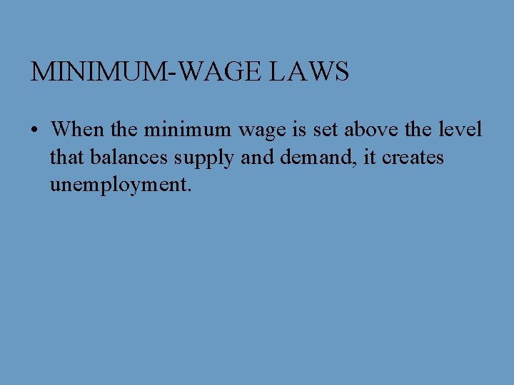 MINIMUM-WAGE LAWS • When the minimum wage is set above the level that balances