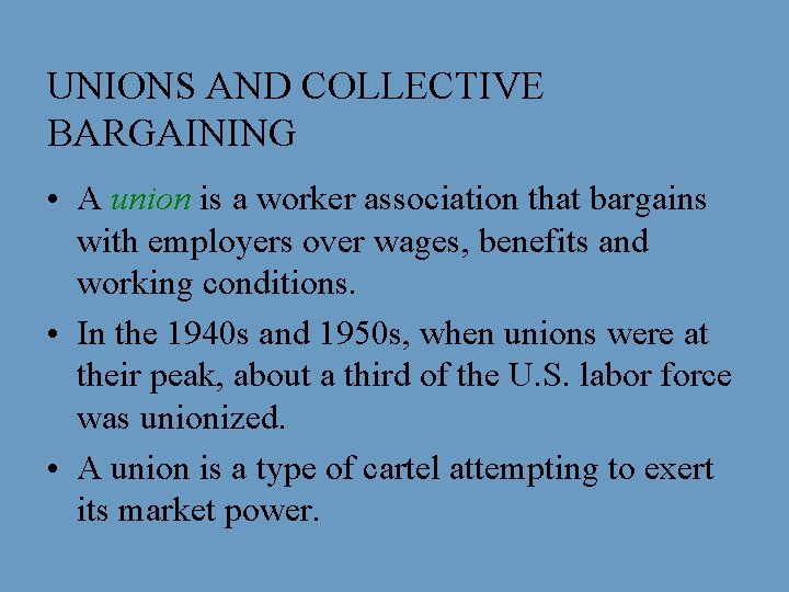 UNIONS AND COLLECTIVE BARGAINING • A union is a worker association that bargains with