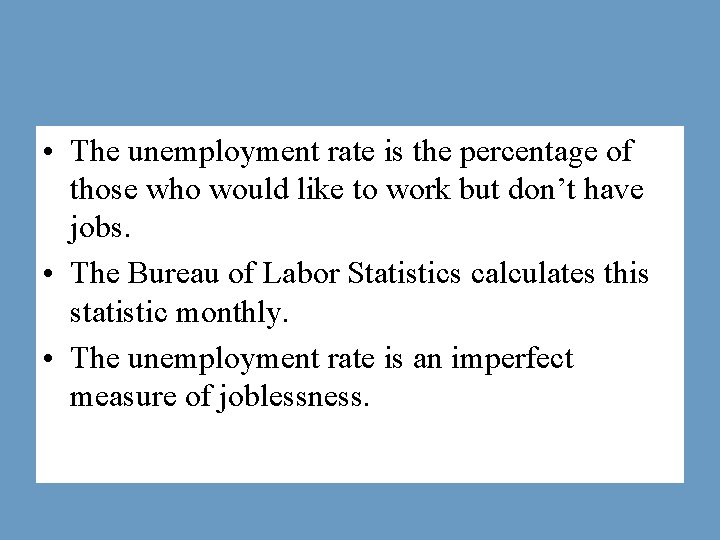  • The unemployment rate is the percentage of those who would like to