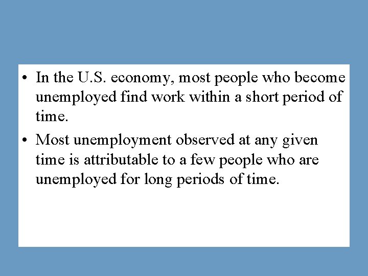  • In the U. S. economy, most people who become unemployed find work