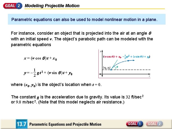 Modeling Projectile Motion Parametric equations can also be used to model nonlinear motion in
