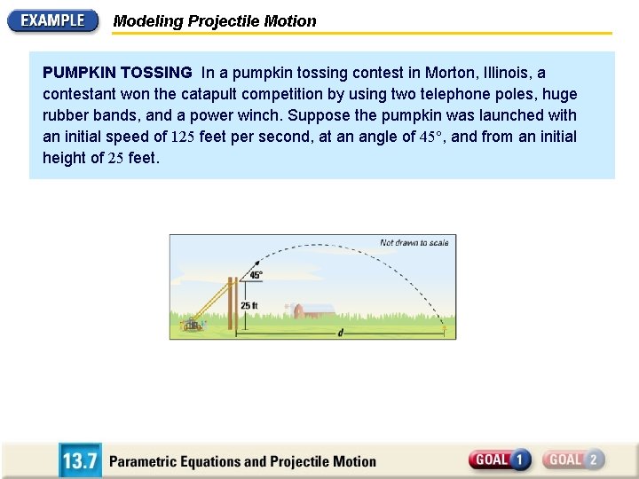 Modeling Projectile Motion PUMPKIN TOSSING In a pumpkin tossing contest in Morton, Illinois, a