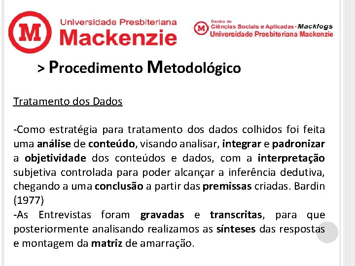 > Procedimento Metodológico Tratamento dos Dados -Como estratégia para tratamento dos dados colhidos foi