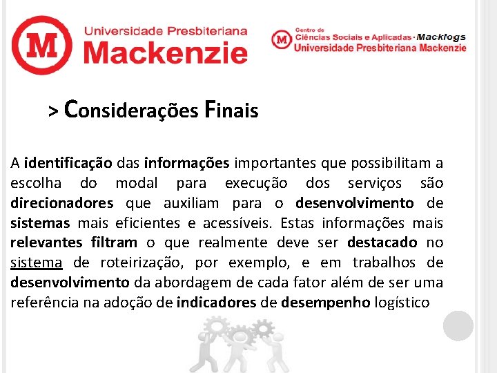 > Considerações Finais A identificação das informações importantes que possibilitam a escolha do modal