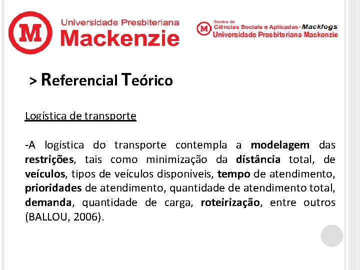 > Referencial Teórico Logística de transporte -A logística do transporte contempla a modelagem das