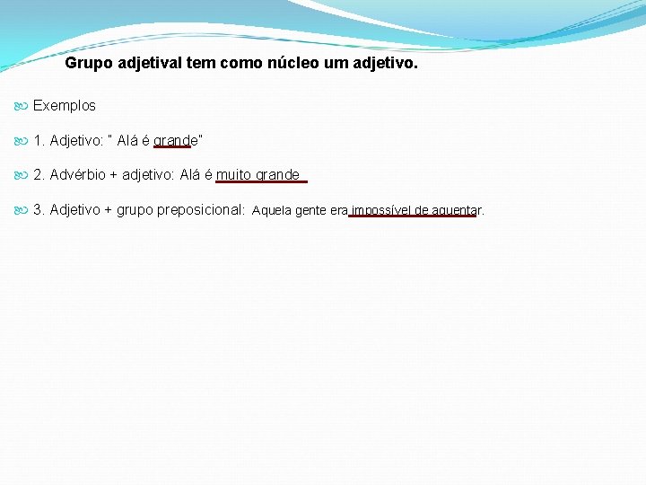 Grupo adjetival tem como núcleo um adjetivo. Exemplos 1. Adjetivo: “ Alá é grande”