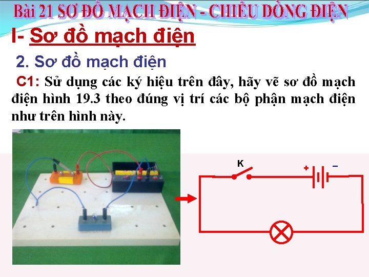 I- Sơ đồ mạch điện 2. Sơ đồ mạch điện C 1: Sử dụng