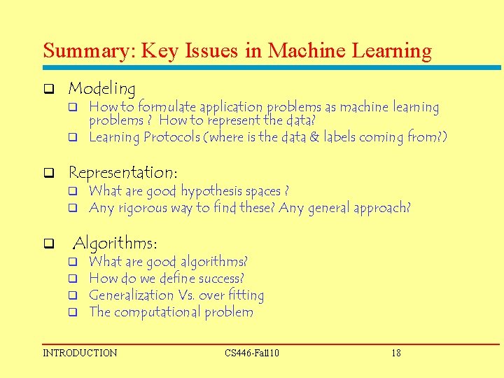 Summary: Key Issues in Machine Learning q Modeling How to formulate application problems as