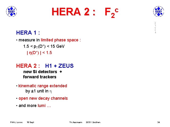 HERA 2 : c F 2 HERA 1 : • measure in limited phase