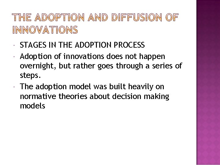 STAGES IN THE ADOPTION PROCESS Adoption of innovations does not happen overnight, but STAGES IN THE ADOPTION PROCESS Adoption of innovations does not happen overnight, but