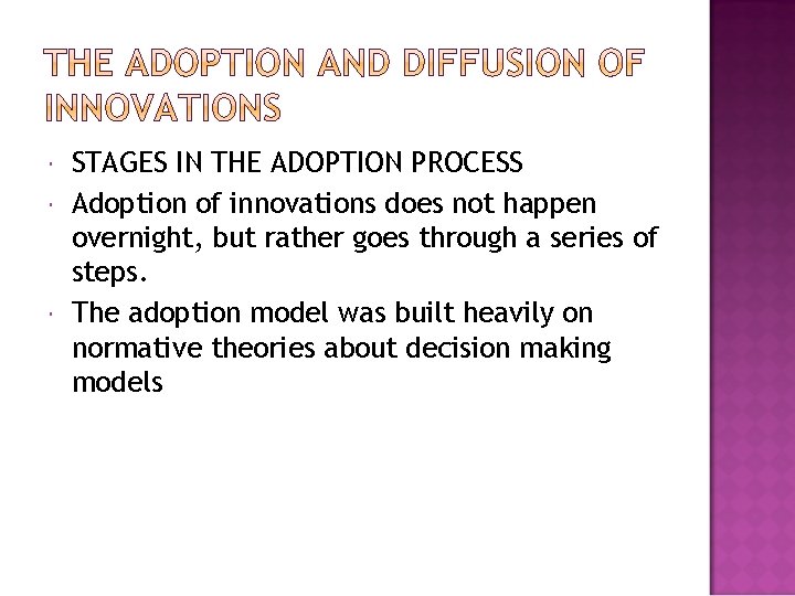  STAGES IN THE ADOPTION PROCESS Adoption of innovations does not happen overnight, but