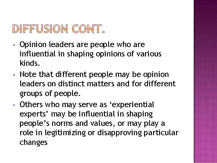  • • • Opinion leaders are people who are influential in shaping opinions