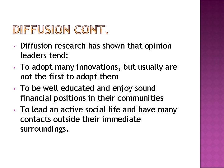  • • Diffusion research has shown that opinion leaders tend: To adopt many