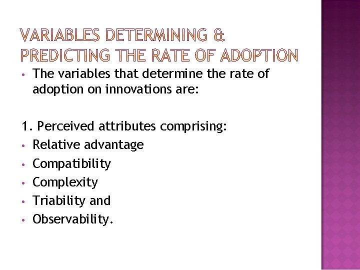  • The variables that determine the rate of adoption on innovations are: 1.