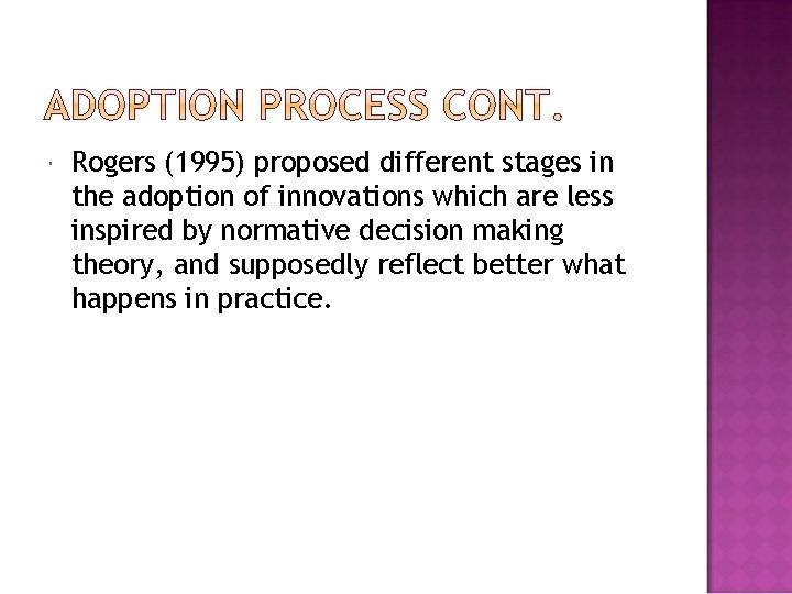  Rogers (1995) proposed different stages in the adoption of innovations which are less