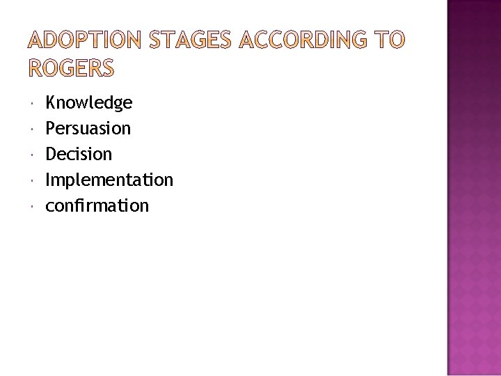Knowledge Persuasion Decision Implementation confirmation Knowledge Persuasion Decision Implementation confirmation