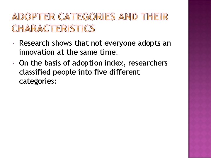  Research shows that not everyone adopts an innovation at the same time. On