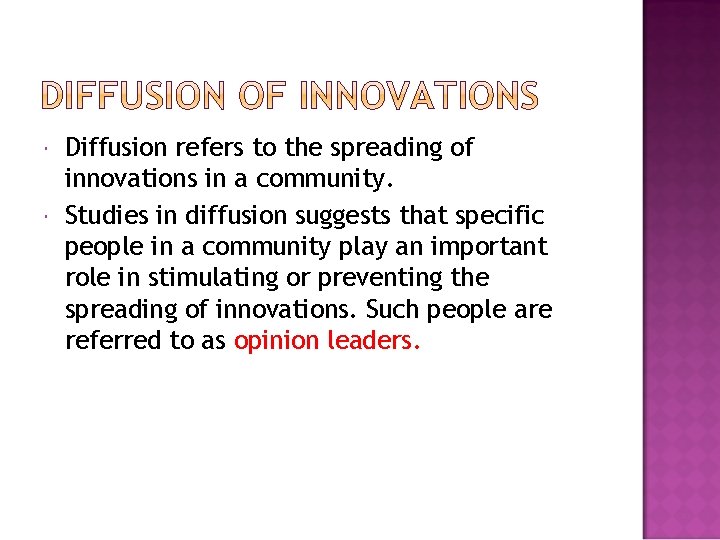  Diffusion refers to the spreading of innovations in a community. Studies in diffusion