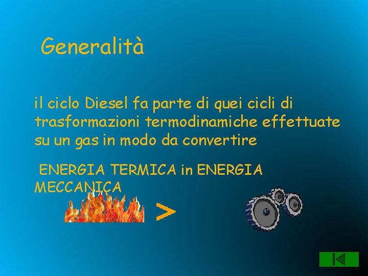 Generalità il ciclo Diesel fa parte di quei cicli di trasformazioni termodinamiche effettuate su