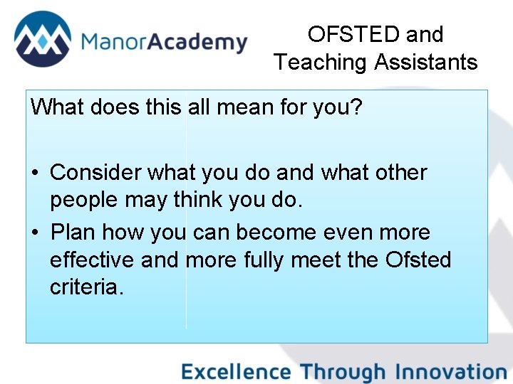 OFSTED and Teaching Assistants What does this all mean for you? • Consider what