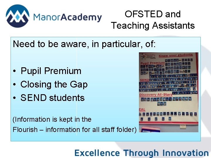 OFSTED and Teaching Assistants Need to be aware, in particular, of: • Pupil Premium