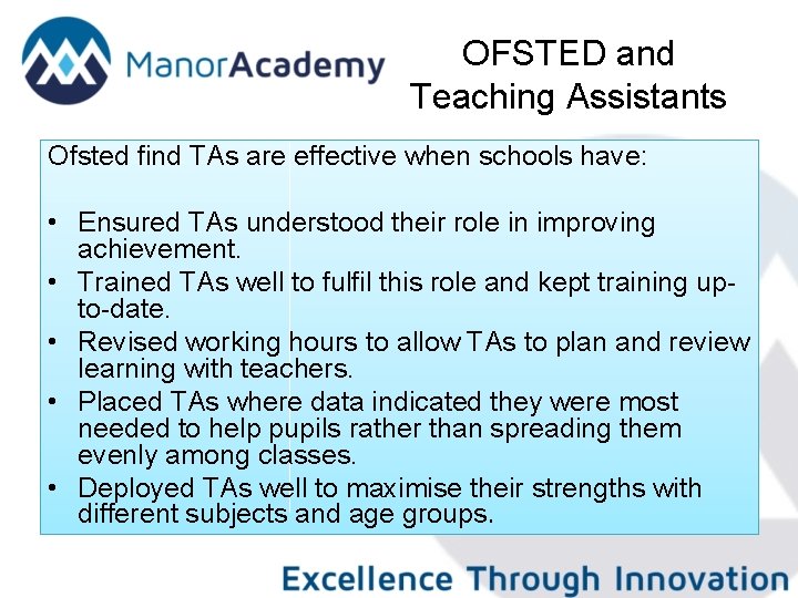 OFSTED and Teaching Assistants Ofsted find TAs are effective when schools have: • Ensured