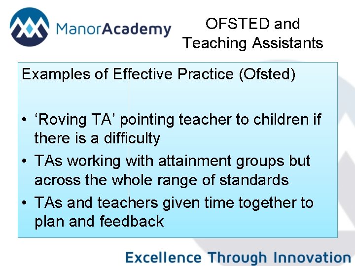 OFSTED and Teaching Assistants Examples of Effective Practice (Ofsted) • ‘Roving TA’ pointing teacher