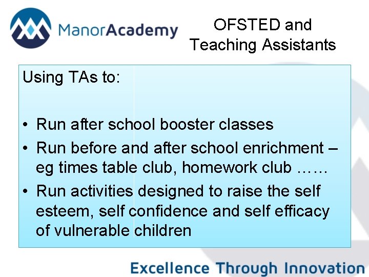 OFSTED and Teaching Assistants Using TAs to: • Run after school booster classes •